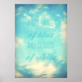 Ich sehe Himmel aus Blau und Wolken aus Weiß Poster