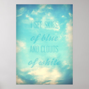 Ich sehe Himmel aus Blau und Wolken aus Weiß Poster