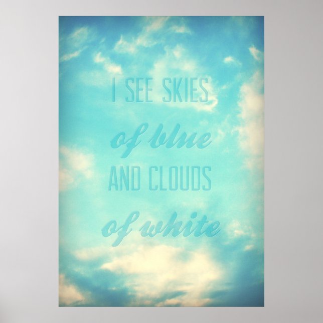 Ich sehe Himmel aus Blau und Wolken aus Weiß Poster (Vorne)
