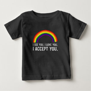 Ich sehe, ich liebe dich, ich akzeptiere dich Gay  Baby T-shirt