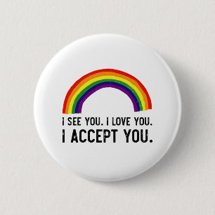 Ich sehe, ich liebe dich, ich akzeptiere dich Gay  Button