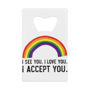 Ich sehe, ich liebe dich, ich akzeptiere dich Gay Geldbeutel Flaschenöffner