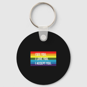 Ich sehe, ich liebe dich, ich akzeptiere dich Gay  Schlüsselanhänger