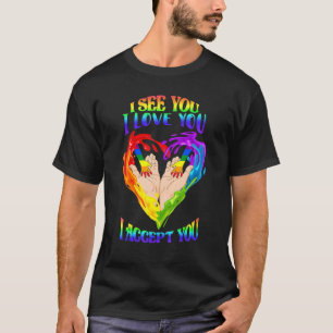 Ich sehe ich liebe dich ich akzeptiere dich Lgbtq  T-Shirt
