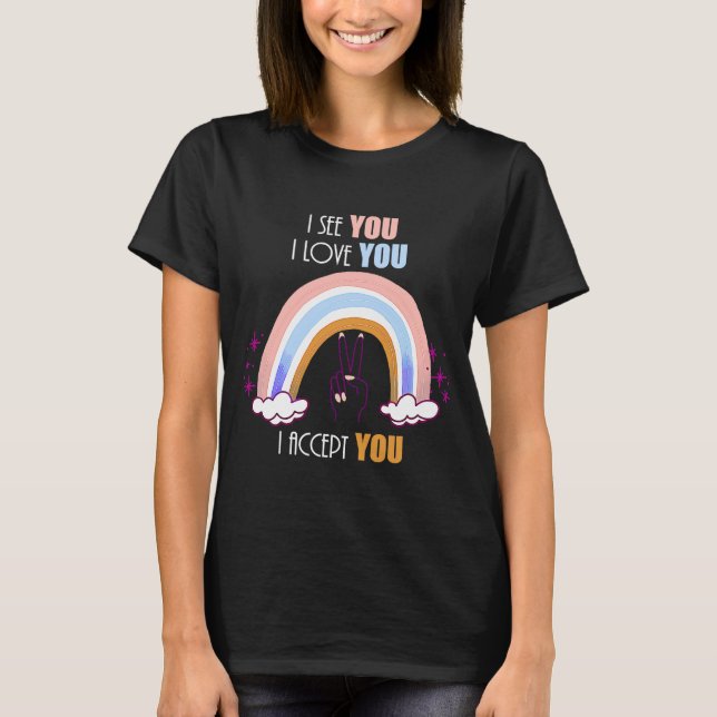 Ich sehe, ich Liebe Sie akzeptiere LGBTQ Ally Gay  T-Shirt (Vorderseite)