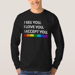 Ich sehe, ich Liebe Sie ich akzeptiere - LGpt-Flag T-Shirt