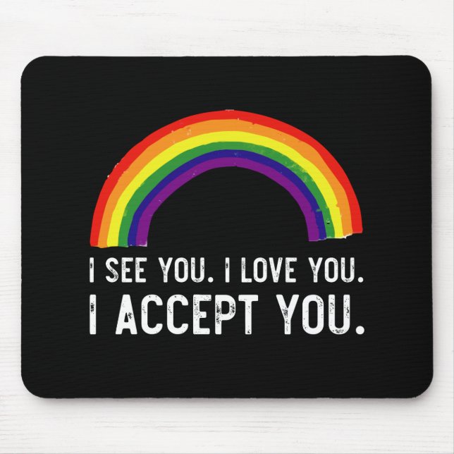 Ich sehe, ich Liebe Sie ich akzeptiere Sie Gay Pri Mousepad (Vorne)