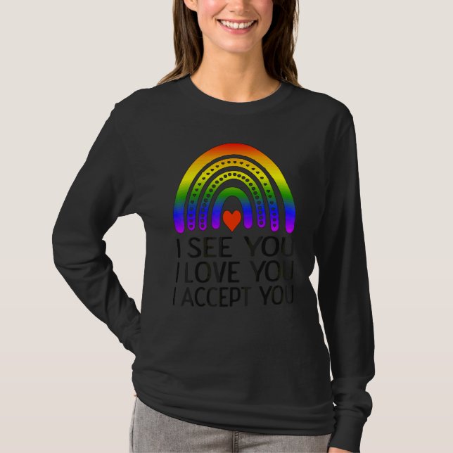 Ich sehe, ich Liebe Sie ich akzeptiere Sie LGBTQ A T-Shirt (Vorderseite)