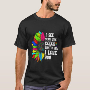 Ich sehe Ihre wahre Farbe Unendlichkeit Regenbogen T-Shirt