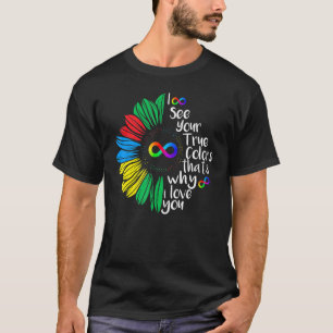 Ich sehe Ihre wahre Farbe Unendlichkeit Regenbogen T-Shirt