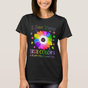 Ich sehe Ihre wahren Farben Autistisches Bewusstse T-Shirt