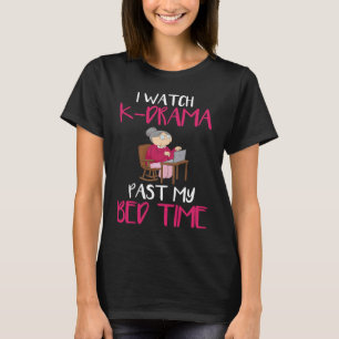 Ich sehe K drama Past My Bedtime Kdrama Koreanisch T-Shirt
