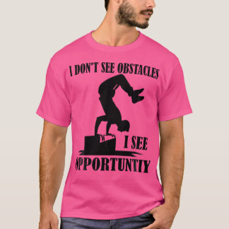Ich sehe keine Hindernisse, ich sehe lustige Parko T-Shirt