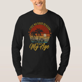 Ich sehe keinen guten Grund, mein alter Spaß Retro T-Shirt