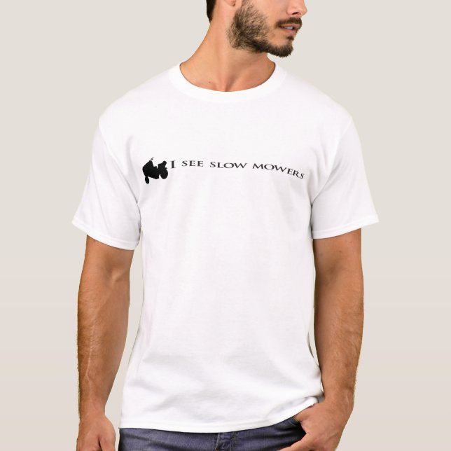 Ich sehe langsame Mäher T-Shirt (Vorderseite)