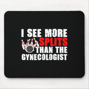 Ich sehe mehr Spaltungen als der Gynäkologe T-Shir Mousepad
