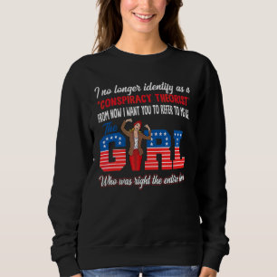 Ich sehe mich nicht mehr als Verschwörungstheoreti Sweatshirt