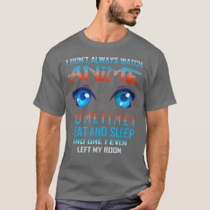 Ich sehe mir nicht immer Anime Funny Funny Kawaii  T-Shirt