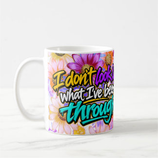 Ich sehe nicht aus wie das, was ich durchgemacht h kaffeetasse