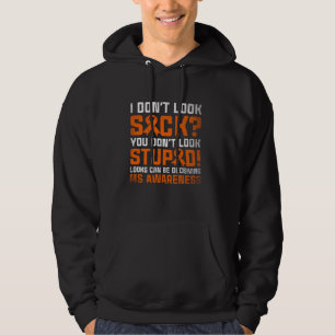 Ich sehe nicht krank aus, du siehst nicht dumm aus hoodie