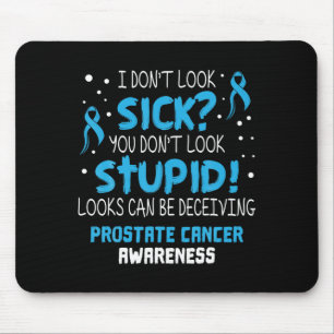 Ich sehe nicht krank aus - Prostatakrebs-Bewusstse Mousepad