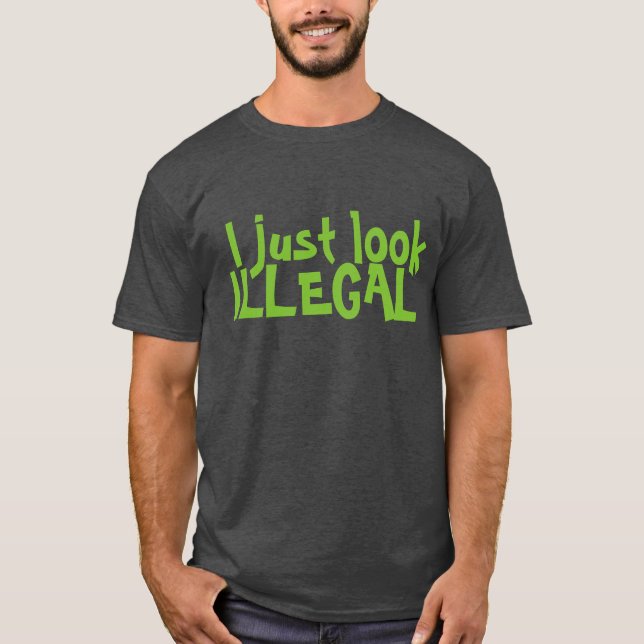ICH SEHE NUR ILLEGALEN T - SHIRT AN (Vorderseite)