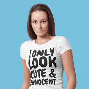 ICH SEHE NUR SÜß UND UNSCHULDIG AUS lustige Damen T-Shirt