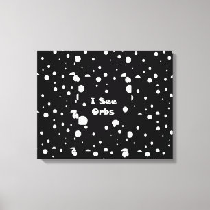 Ich sehe Orbs-Leinwand Leinwanddruck