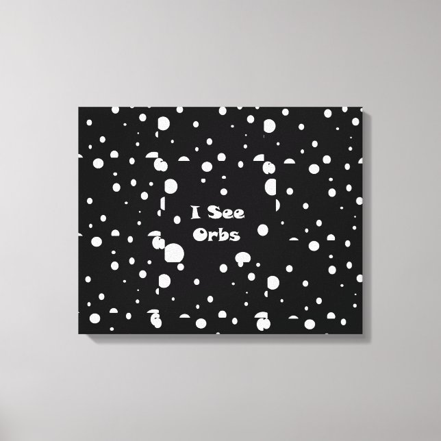 Ich sehe Orbs-Leinwand Leinwanddruck (Vorderseite)
