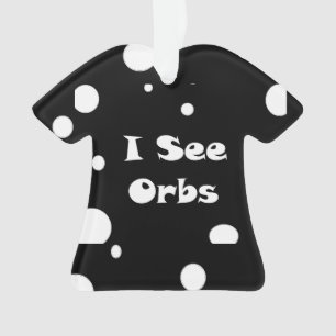 Ich sehe Orbs-T - Shirt Ornament