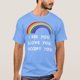 Ich sehe Sie, ich Liebe Sie akzeptiere LGBT LGBT P T-Shirt