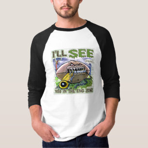 Ich sehe Sie in der Endzone! T - Shirt