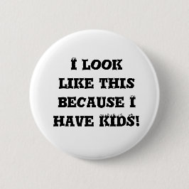 Ich sehe so aus, weil ich einen Kids-Button habe Button