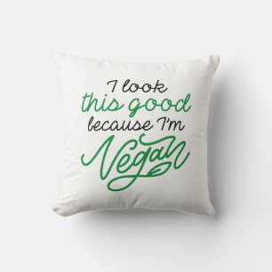 Ich sehe so gut aus, weil ich Vegan bin Kissen