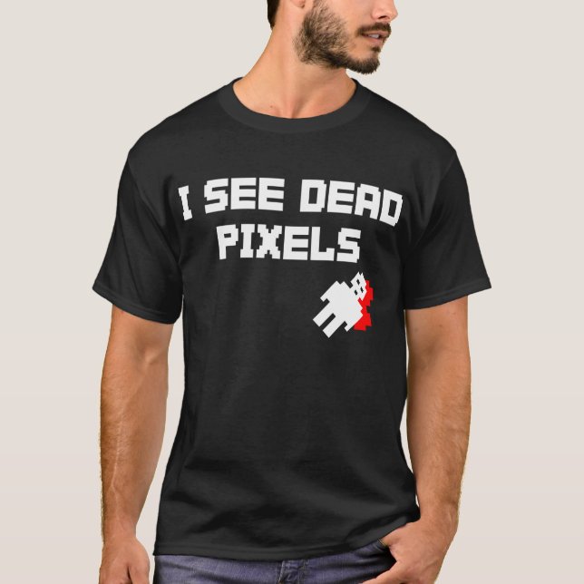 Ich sehe tote Pixel T-Shirt (Vorderseite)