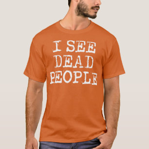 Ich sehe Tote T-Shirt