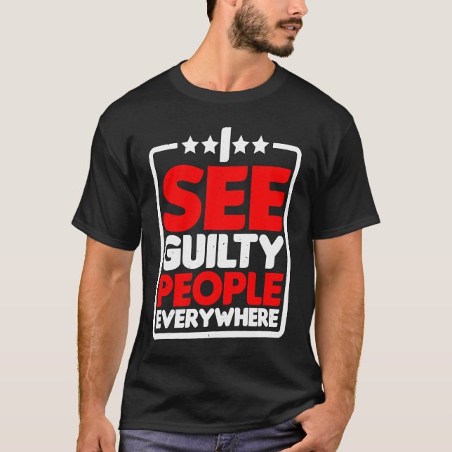 Ich sehe überall schuldbewusste Leute T-Shirt (Vorderseite)