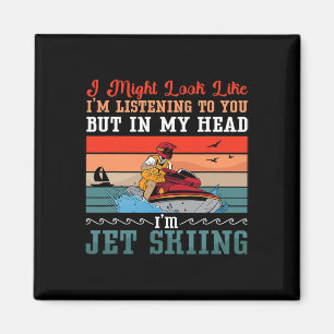 Ich sehe vielleicht aus wie Jet-Ski-Wassersport Je Magnet