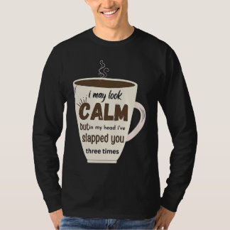 Ich sehe vielleicht ruhig aus, aber in meinem Kopf T-Shirt