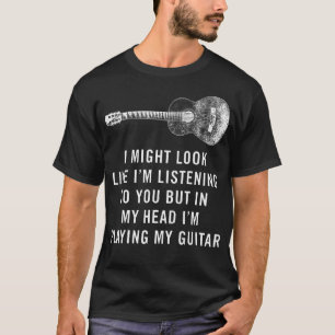 Ich sehe vielleicht so aus, als würde ich akustisc T-Shirt