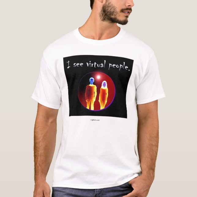 Ich sehe virtuelle Leute T-Shirt (Vorderseite)
