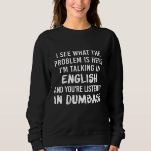 Ich sehe, was das Problem hier ist, ich spreche in Sweatshirt