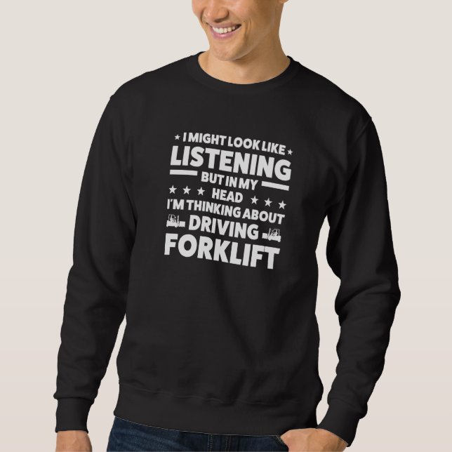 Ich sehe, wie ich den Gabelstaplerfahrer höre Sweatshirt (Vorderseite)