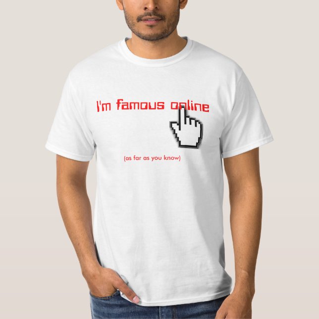 Ich sein berühmtes online T-Shirt (Vorderseite)
