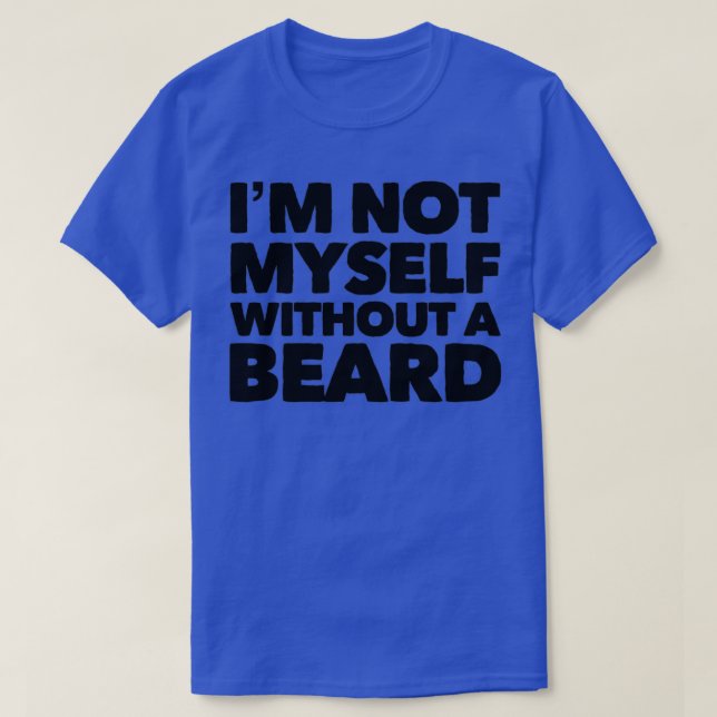 Ich selbst bin nicht ohne Bart T-Shirt (Design vorne)