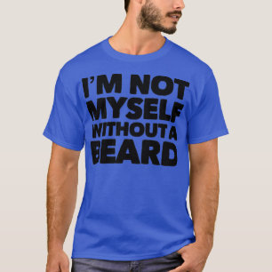 Ich selbst bin nicht ohne Bart T-Shirt