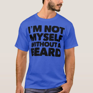 Ich selbst bin nicht ohne Bart T-Shirt