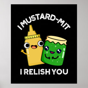 Ich Senf-mit I Relish you Condition Pun Dark BG Poster