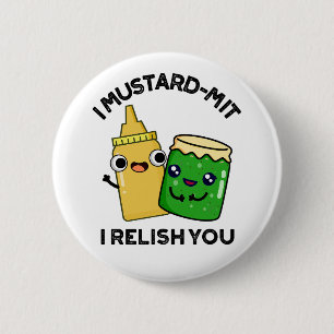Ich Senf-mit I Relish you Funny Condition Pun Button