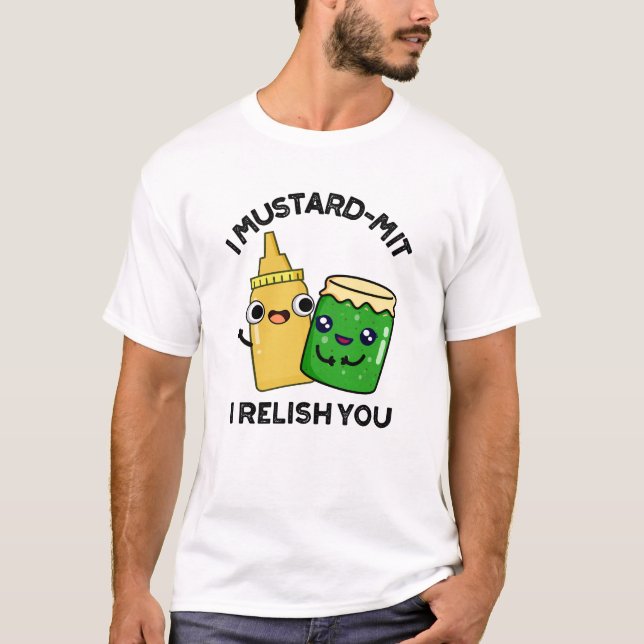 Ich Senf-mit I Relish you Funny Condition Pun T-Shirt (Vorderseite)